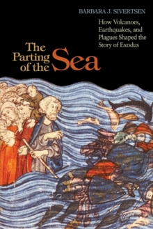 The Parting of the Sea : How Volcanoes, Earthquakes, and Plagues Shaped the Story of Exodus, Paperback / softback Book The Parting of the Sea : How Volcanoes, Earthquakes, and Plagues Shaped the Story of Exodus, Paperback / softback Book