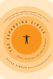 The Expanding Circle : Ethics, Evolution, And Moral Progress