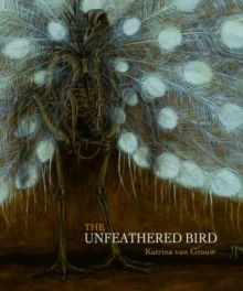 The Unfeathered Bird, Hardback Book The Unfeathered Bird, Hardback Book