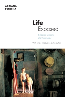 Life Exposed : Biological Citizens after Chernobyl, Paperback / softback Book Life Exposed : Biological Citizens after Chernobyl, Paperback / softback Book