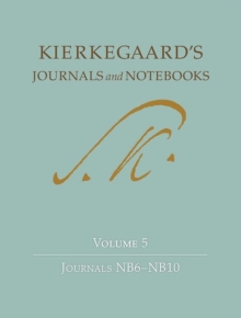 Kierkegaard's Journals and Notebooks, Volume 5 : Journals NB6-NB10, Hardback Book Kierkegaard's Journals and Notebooks, Volume 5 : Journals NB6-NB10, Hardback Book