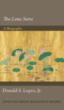 The Lotus Sutra : A Biography, Hardback Book The Lotus Sutra : A Biography, Hardback Book