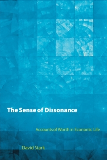The Sense of Dissonance : Accounts of Worth in Economic Life, Paperback / softback Book The Sense of Dissonance : Accounts of Worth in Economic Life, Paperback / softback Book