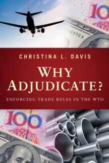Why Adjudicate? : Enforcing Trade Rules in the WTO, Paperback / softback Book Why Adjudicate? : Enforcing Trade Rules in the WTO, Paperback / softback Book