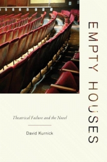 Empty Houses : Theatrical Failure and the Novel, Paperback / softback Book Empty Houses : Theatrical Failure and the Novel, Paperback / softback Book