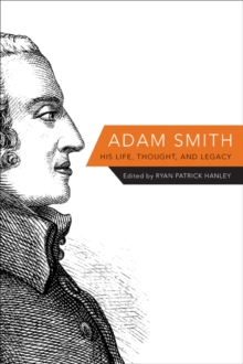 Adam Smith : His Life, Thought, and Legacy, Hardback Book Adam Smith : His Life, Thought, and Legacy, Hardback Book