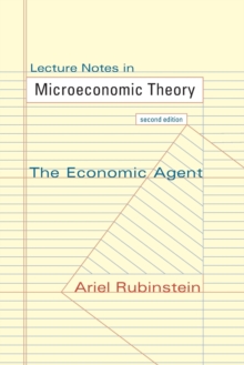 Lecture Notes in Microeconomic Theory : The Economic Agent - Second Edition