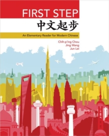 First Step : An Elementary Reader for Modern Chinese, Paperback / softback Book First Step : An Elementary Reader for Modern Chinese, Paperback / softback Book