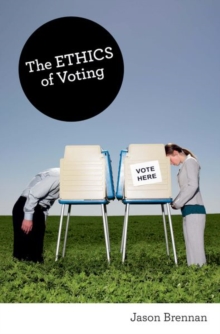 The Ethics of Voting, Paperback / softback Book The Ethics of Voting, Paperback / softback Book
