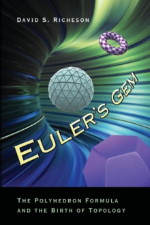 Euler's Gem : The Polyhedron Formula and the Birth of Topology, Paperback / softback Book Euler's Gem : The Polyhedron Formula and the Birth of Topology, Paperback / softback Book