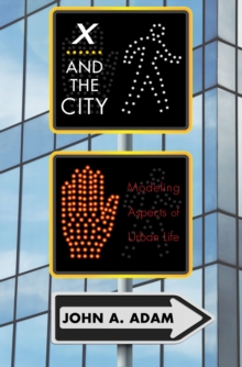 X and the City : Modeling Aspects of Urban Life, Hardback Book X and the City : Modeling Aspects of Urban Life, Hardback Book