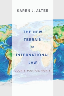 The New Terrain of International Law : Courts, Politics, Rights, Paperback / softback Book The New Terrain of International Law : Courts, Politics, Rights, Paperback / softback Book
