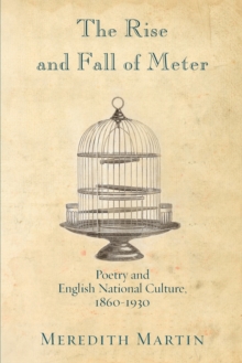 The Rise and Fall of Meter : Poetry and English National Culture, 1860--1930, Paperback Book The Rise and Fall of Meter : Poetry and English National Culture, 1860--1930, Paperback Book