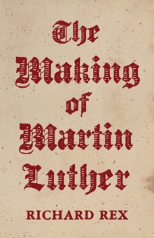 The Making of Martin Luther, Hardback Book The Making of Martin Luther, Hardback Book
