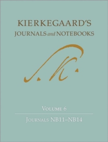 Kierkegaard's Journals and Notebooks, Volume 6 : Journals NB11 - NB14, Hardback Book Kierkegaard's Journals and Notebooks, Volume 6 : Journals NB11 - NB14, Hardback Book