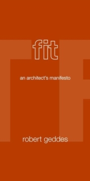 Fit : An Architect's Manifesto, Paperback / softback Book Fit : An Architect's Manifesto, Paperback / softback Book