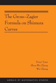 The Gross-Zagier Formula on Shimura Curves, Paperback / softback Book The Gross-Zagier Formula on Shimura Curves, Paperback / softback Book