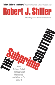 The Subprime Solution : How Today's Global Financial Crisis Happened, and What to Do about It, Paperback / softback Book The Subprime Solution : How Today's Global Financial Crisis Happened, and What to Do about It, Paperback / softback Book