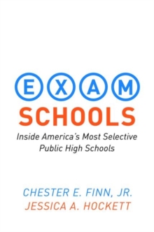 Exam Schools : Inside America's Most Selective Public High Schools, Hardback Book Exam Schools : Inside America's Most Selective Public High Schools, Hardback Book