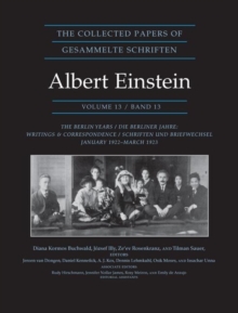 The Collected Papers of Albert Einstein, Volume 13 : The Berlin Years: Writings & Correspondence, January 1922 - March 1923 - Documentary Edition, Hardback Book The Collected Papers of Albert Einstein, Volume 13 : The Berlin Years: Writings & Correspondence, January 1922 - March 1923 - Documentary Edition, Hardback Book
