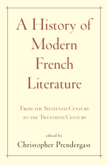 A History of Modern French Literature : From the Sixteenth Century to the Twentieth Century, Hardback Book A History of Modern French Literature : From the Sixteenth Century to the Twentieth Century, Hardback Book