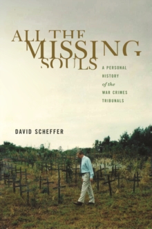 All the Missing Souls : A Personal History of the War Crimes Tribunals, Paperback / softback Book All the Missing Souls : A Personal History of the War Crimes Tribunals, Paperback / softback Book