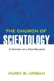 The Church of Scientology : A History of a New Religion, Paperback / softback Book The Church of Scientology : A History of a New Religion, Paperback / softback Book