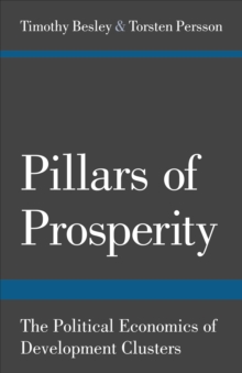 Pillars of Prosperity : The Political Economics of Development Clusters, Paperback / softback Book Pillars of Prosperity : The Political Economics of Development Clusters, Paperback / softback Book