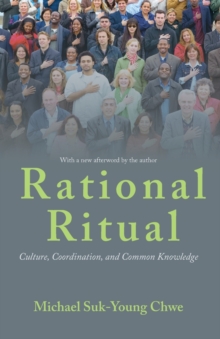 Rational Ritual : Culture, Coordination, and Common Knowledge, Paperback / softback Book Rational Ritual : Culture, Coordination, and Common Knowledge, Paperback / softback Book