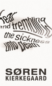 Fear and Trembling and The Sickness Unto Death, Paperback / softback Book Fear and Trembling and The Sickness Unto Death, Paperback / softback Book