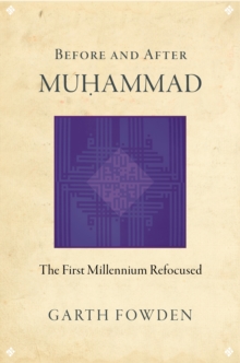 Before and After Muhammad : The First Millennium Refocused, Hardback Book Before and After Muhammad : The First Millennium Refocused, Hardback Book