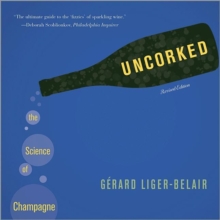 Uncorked : The Science of Champagne - Revised Edition