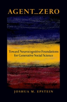 Agent_Zero : Toward Neurocognitive Foundations for Generative Social Science, Hardback Book Agent_Zero : Toward Neurocognitive Foundations for Generative Social Science, Hardback Book