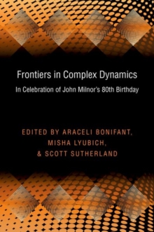 Frontiers in Complex Dynamics : In Celebration of John Milnor's 80th Birthday (PMS-51), Hardback Book Frontiers in Complex Dynamics : In Celebration of John Milnor's 80th Birthday (PMS-51), Hardback Book