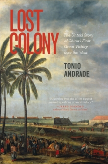 Lost Colony : The Untold Story of China's First Great Victory over the West