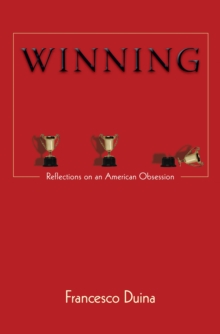 Winning : Reflections on an American Obsession, Paperback / softback Book Winning : Reflections on an American Obsession, Paperback / softback Book