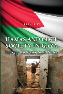 Hamas and Civil Society in Gaza : Engaging the Islamist Social Sector, Paperback / softback Book Hamas and Civil Society in Gaza : Engaging the Islamist Social Sector, Paperback / softback Book