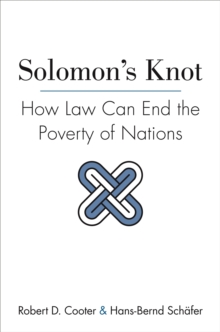 Solomon's Knot : How Law Can End the Poverty of Nations, Paperback / softback Book Solomon's Knot : How Law Can End the Poverty of Nations, Paperback / softback Book