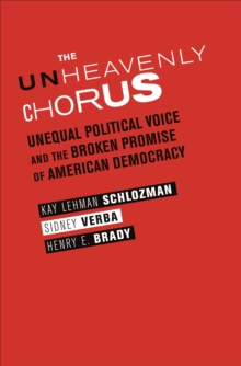 The Unheavenly Chorus : Unequal Political Voice and the Broken Promise of American Democracy, Paperback / softback Book The Unheavenly Chorus : Unequal Political Voice and the Broken Promise of American Democracy, Paperback / softback Book
