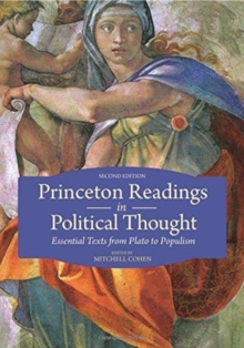 Princeton Readings in Political Thought : Essential Texts from Plato to Populism--Second Edition