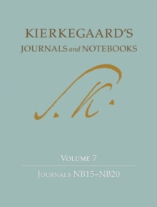Kierkegaard's Journals and Notebooks, Volume 7 : Journals NB15-NB20, Hardback Book Kierkegaard's Journals and Notebooks, Volume 7 : Journals NB15-NB20, Hardback Book
