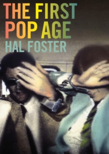 The First Pop Age : Painting and Subjectivity in the Art of Hamilton, Lichtenstein, Warhol, Richter, and Ruscha, Paperback / softback Book The First Pop Age : Painting and Subjectivity in the Art of Hamilton, Lichtenstein, Warhol, Richter, and Ruscha, Paperback / softback Book