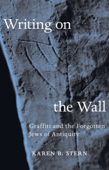 Writing on the Wall : Graffiti and the Forgotten Jews of Antiquity, Hardback Book Writing on the Wall : Graffiti and the Forgotten Jews of Antiquity, Hardback Book