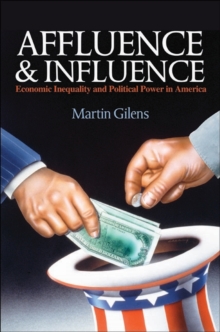Affluence and Influence : Economic Inequality and Political Power in America, Paperback Book Affluence and Influence : Economic Inequality and Political Power in America, Paperback Book