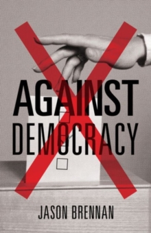 Against Democracy, Hardback Book Against Democracy, Hardback Book