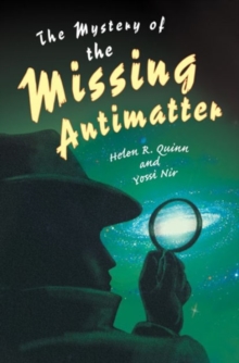 The Mystery of the Missing Antimatter, Paperback / softback Book The Mystery of the Missing Antimatter, Paperback / softback Book
