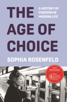 The Age of Choice : A History of Freedom in Modern Life