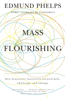 Mass Flourishing : How Grassroots Innovation Created Jobs, Challenge, and Change, Paperback Book Mass Flourishing : How Grassroots Innovation Created Jobs, Challenge, and Change, Paperback Book