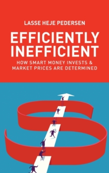 Efficiently Inefficient : How Smart Money Invests and Market Prices Are Determined, Hardback Book Efficiently Inefficient : How Smart Money Invests and Market Prices Are Determined, Hardback Book