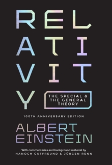 Relativity : The Special and the General Theory - 100th Anniversary Edition